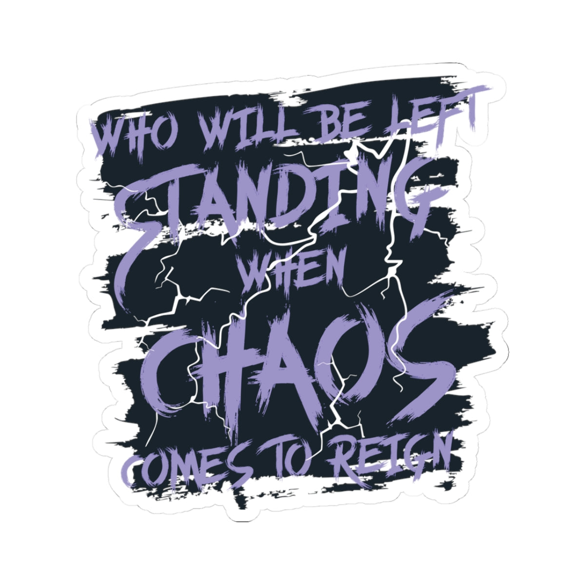 Chaos-themed sticker from thtgrlreads featuring distressed purple text "Who will be left standing when chaos comes to reign" over a dark, cracked background, part of Lady of Darkness & Legacy Series collections.