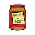 Red peanut butter jar sticker with a yellow label reading Property of Misery, from Thtgrlreads in the Ali Hazelwood sticker collection