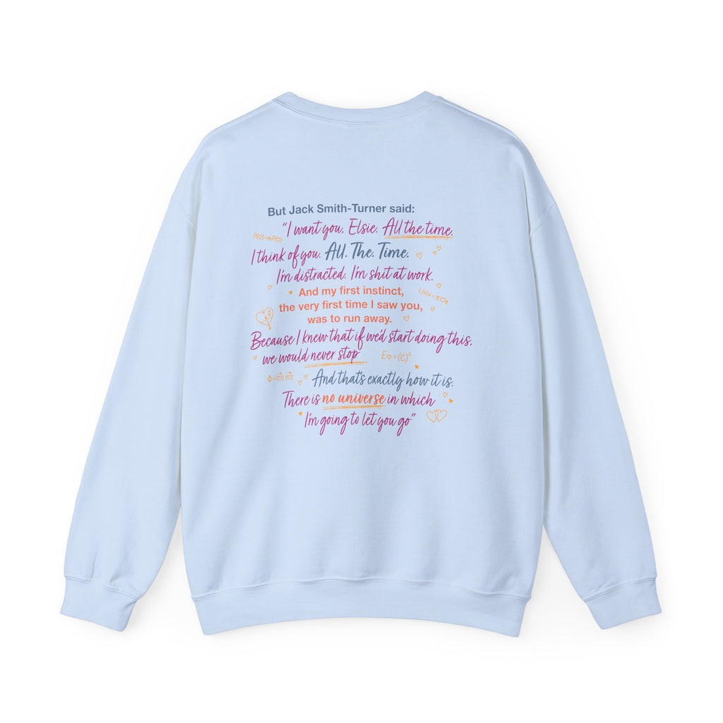 Light blue crewneck sweatshirt featuring a colorful Jack Smith-Turner quote from Ali Hazelwood's Love Theoretically, by Thtgrlreads in the Crewnecks and Ali Hazelwood collection