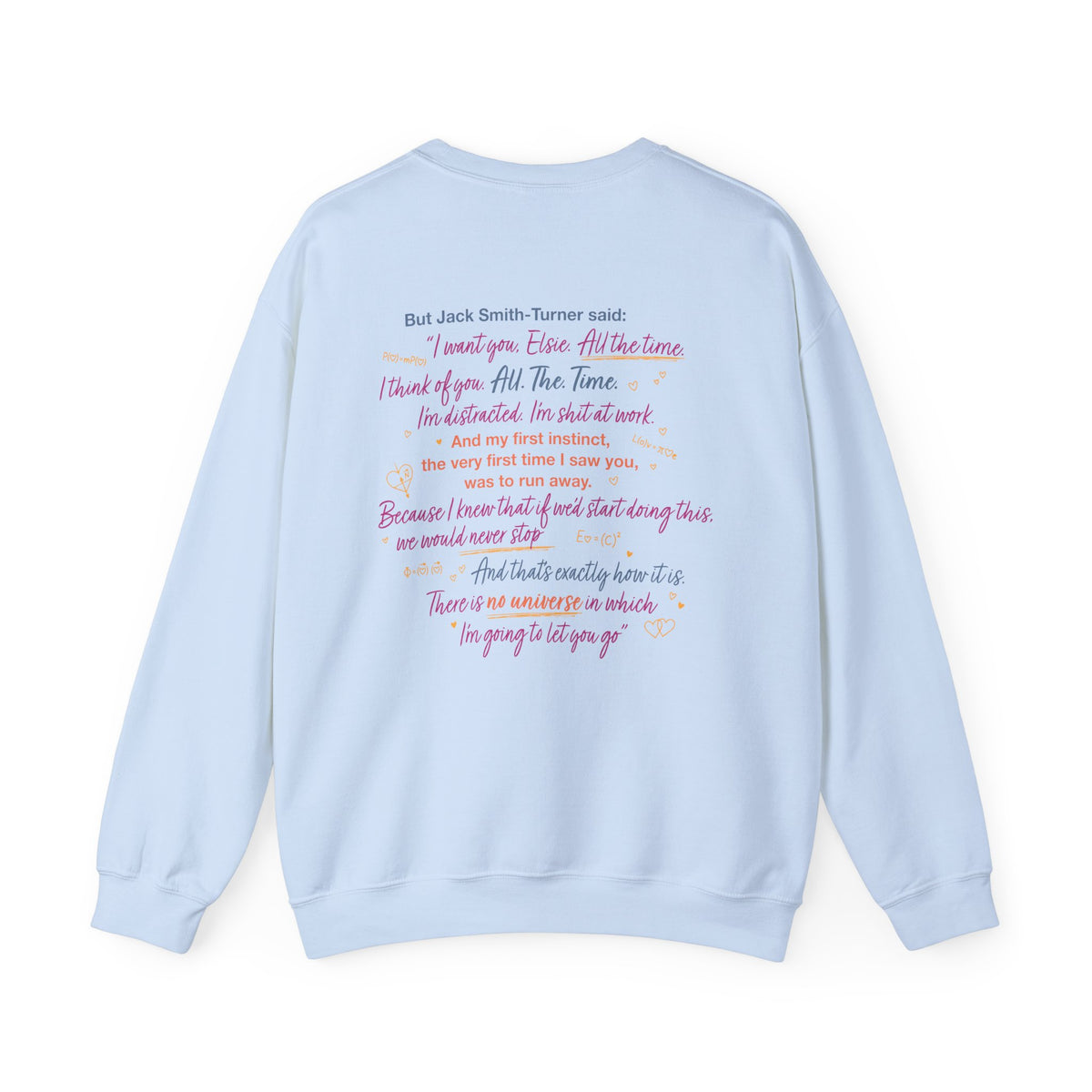 Light blue crewneck sweatshirt featuring a colorful Jack Smith-Turner quote from Ali Hazelwood's Love Theoretically, by Thtgrlreads in the Crewnecks and Ali Hazelwood collection