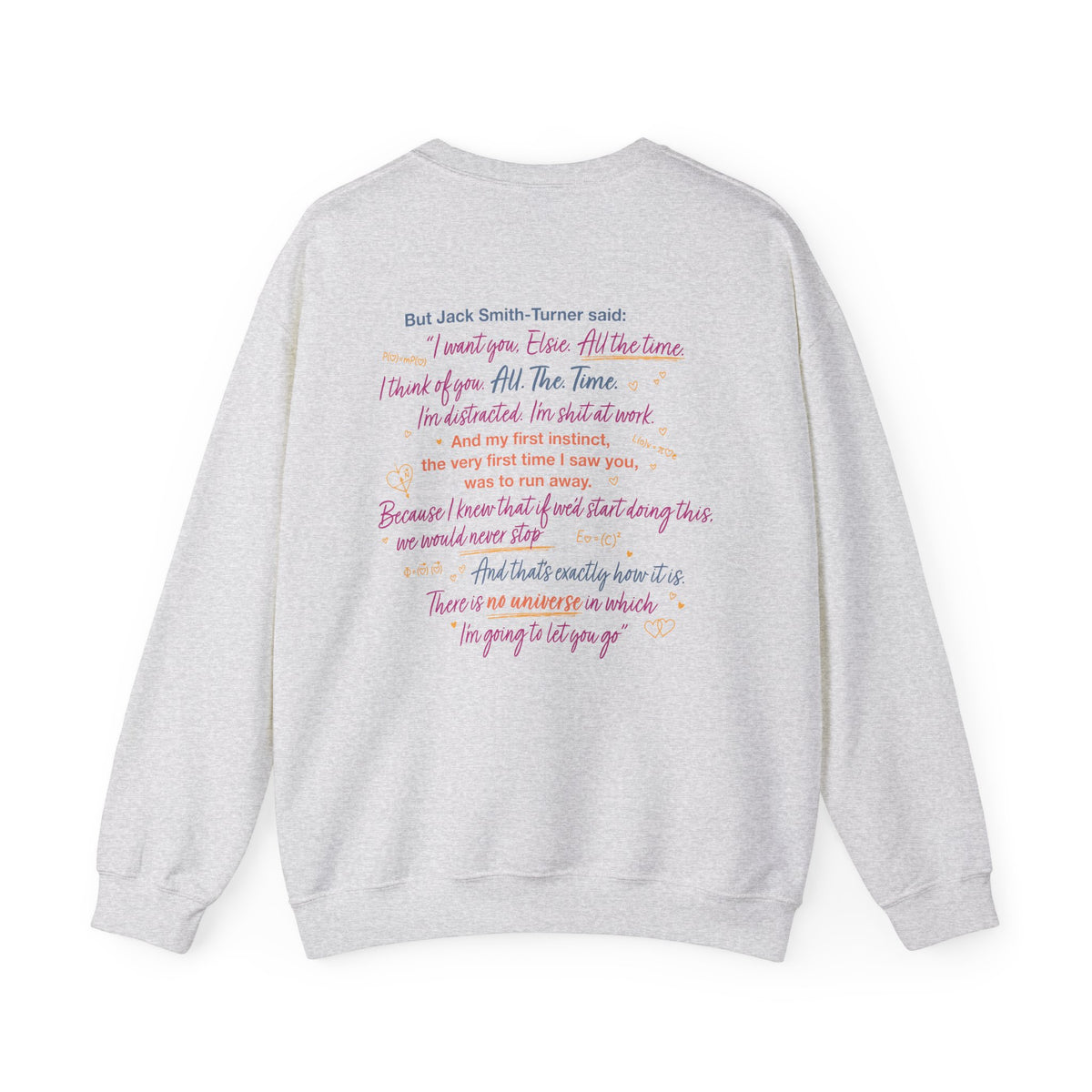 Light gray crewneck sweatshirt featuring a colorful Jack Smith Turner quote from Love Theoretically by Ali Hazelwood, Thtgrlreads bookish apparel